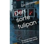 Den sorte tulipan: En Astrid Vinter-krim: En Nordic Noir-parodi