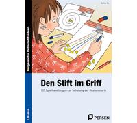 Den Stift im Griff: 137 Spielhandlungen zur Schulung der Grafomotorik (1. Klasse)
