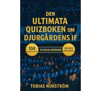 Den Ultimata quizboken om Djurgårdens IF: 550 flervalsfrågor som täcker klubbens historia, spelare, tränare, matcher, rekord, statistik, rivaliteter, ... bör veta - med svar efter varje 50-frågeblock