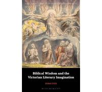 Denae Dyck Biblical Wisdom and the Victorian Literary Imagination (Tascabile)