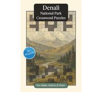 Denali National Park Crossword Puzzles: Crossword Puzzles with Easy to Read Print about Denali National Park, Nature, Wildlife and More | 6x9 inches, ... Gift for Vacations, Holidays and Relaxation
