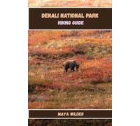 DENALI NATIONAL PARK HIKING GUIDE