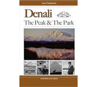 Denali: The Peak and The Park: High, Wild and Magnificent