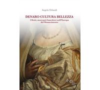 Denaro, cultura, bellezza. I Botti mercanti-banchieri nell'Europa del Rina...