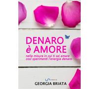 Denaro è amore. Nella misura in cui ti sai amare così sperimenti