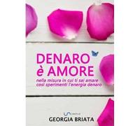 Denaro è amore. Nella misura in cui ti sai amare così sperimenti l'energia denaro