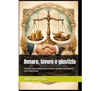 Denaro, lavoro e giustizia: Contratti, responsabilità, etica economica e giudizio nella Halakhah come ordine sociale