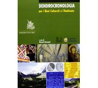 Dendrocronologia per i beni culturali e l'ambiente - Romagnoli M. (cur.)