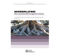 Dendrolatrie. Miti e pratiche dell'immaginario arboreo