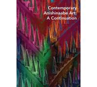 Denene De Quintal Contemporary Anishinaabe Art (Tascabile)