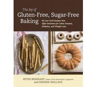 Denene Wallace Peter Rei The Joy of Gluten-Free, Sugar-Free B (Copertina rigida)