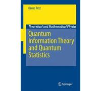 Dénes Petz Quantum Information Theory and Quantum Statistics (Copertina rigida)