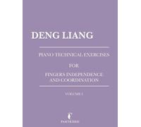 Deng Liang Piano Technical Exercises for Fingers Independence and Co (Tascabile)