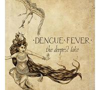 Dengue Fever - Deepest Lake
