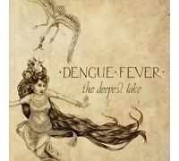 Dengue Fever - Deepest Lake