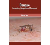 Dengue: Prevention, Diagnosis and Treatment (Copertina rigida)