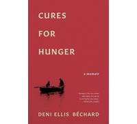 Deni Ellis Bechard Cures for Hunger (Tascabile)