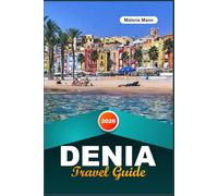 DENIA TRAVEL GUIDE 2026: Discover Spain's Costa Blanca - a gem with sandy beaches, a historic castle, seafood, hiking trails and insider travel tips