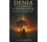 Denia y la semilla de la esperanza: El Despertar de Lumen