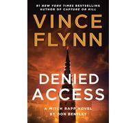 Denied Access: A Mitch Rapp Novel by Don Bentley: Volume 24