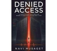 DENIED ACCESS: A Near-Future Tech Thriller Where Algorithms Decide Who Lives