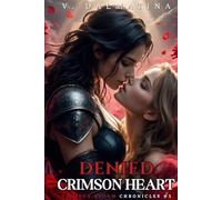 Denied Crimson Heart: A Dark Sapphic Portal Fantasy Romance (Crimson Bloom Chronicles #5)