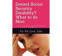 Denied Social Security Disability? What to do Next: A Step- by- Step Appeal Guide for Chronic and Invisible Illness for those Facing cessation Cases ... by the Social Security Administration