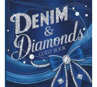 Denim and Diamonds Party Guest Book: Glam Western Party Sign-In Keepsake with Gift Tracker and Photo Album Pages Perfect for Birthdays, Weddings, ... Showers & FuGlam Blue Jeans Western Hoedowns