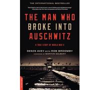 Denis Avey The Man Who Broke Into Auschwitz (Tascabile)