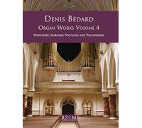Denis Bédard Organ Works Volume Four