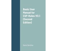Denis Berthier Basic User Manual for CSP-Rules-V2.1 (Second Edition) (Tascabile)