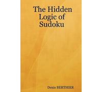 Denis BERTHIER The Hidden Logic of Sudoku (Tascabile)