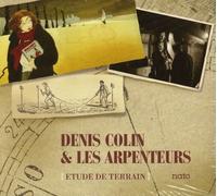 Denis Colin & Les Arpenteurs - Etude De Terrain