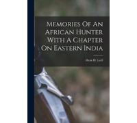 Denis D Lyell Memories Of An African Hunter With A Chapter On Easter (Tascabile)