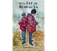 Denis Deasy He'll Eat the Head off Ya (Tascabile)