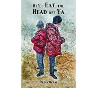 Denis Deasy He'll Eat the Head off Ya (Tascabile)