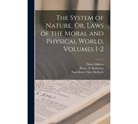 Denis Diderot Paul Henr The System of Nature, Or, Laws of the Moral (Tascabile)
