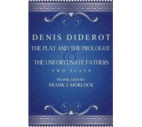 Denis Diderot The Play and the Prologue & the Unfortunate Fathers (Tascabile)