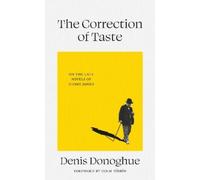 Denis Donoghue The Correction of Taste (Copertina rigida)