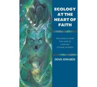 Denis Edwards Ecology at the Heart of Faith (Tascabile)