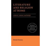 Denis Feeney Literature and Religion at Rome (Tascabile)
