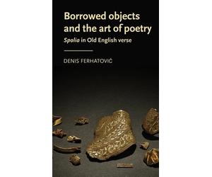Denis Ferhatovic Borrowed Objects and the Art of Poetry (Copertina rigida)