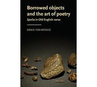 Denis Ferhatovic Borrowed Objects and the Art of Poetry (Tascabile)