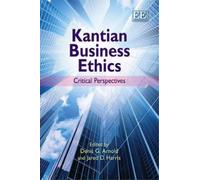 Denis G. Arnold Kantian Business Ethics (Copertina rigida)