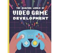 Denis Galanin The Amazing World of Video Game Development (Libro di cartone)