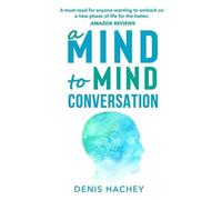 Denis Hachey A Mind to Mind Conversation (Tascabile)
