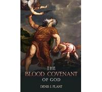 Denis I Plant The Blood Covenant of God (Tascabile)
