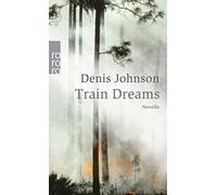 Denis Johnson Bettina Abarbanell Train Dreams: Novelle (Tascabile)