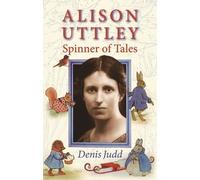 Denis Judd Alison Uttley: Spinner of Tales (Tascabile)