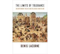 Denis Lacorne The Limits of Tolerance (Tascabile)